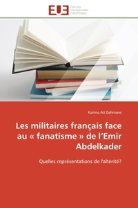 Les militaires français face au « fanatisme » de l'Emir Abdelkader