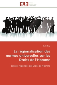La régionalisation des normes universelles sur les Droits de l'Homme
