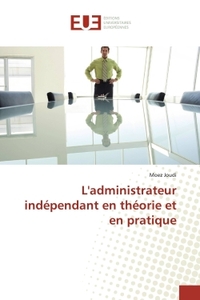 L'administrateur independant en theorie et en pratique