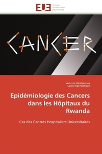 Epidémiologie des cancers dans les hôpitaux du rwanda