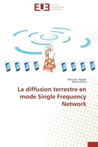 LA DIFFUSION TERRESTRE EN MODE SINGLE FREQUENCY NETWORK