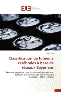 CLASSIFICATION DE TUMEURS CEREBRALES A BASE DE RESEAUX BAYESIENS