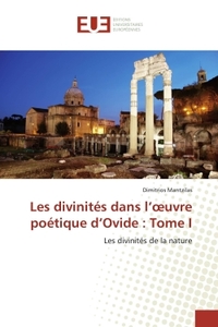 Les divinités dans l'oeuvre poétique d'Ovide : Tome I