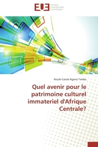 QUEL AVENIR POUR LE PATRIMOINE CULTUREL IMMATERIEL D'AFRIQUE CENTRALE?