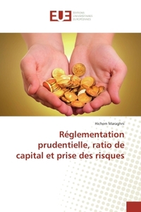 Reglementation prudentielle, ratio de capital et prise des risques