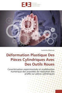Déformation plastique des pièces cylindriques avec des outils roues