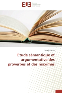 Etude sémantique et argumentative des proverbes et des maximes