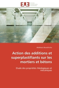 ACTION DES ADDITIONS ET SUPERPLASTIFIANTS SUR LES MORTIERS ET BETONS