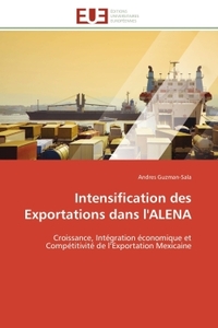 INTENSIFICATION DES EXPORTATIONS DANS L'ALENA - CROISSANCE, INTEGRATION ECONOMIQUE ET COMPETITIVITE