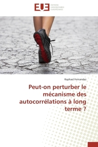 Peut-on perturber le mécanisme des autocorrélations à long terme ?