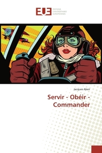 Servir - Obéir - Commander