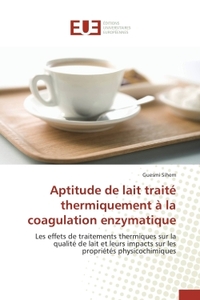 APTITUDE DE LAIT TRAITE THERMIQUEMENT A LA COAGULATION ENZYMATIQUE