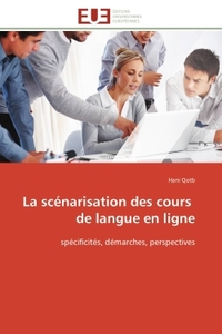 LA SCENARISATION DES COURS DE LANGUE EN LIGNE - SPECIFICITES, DEMARCHES, PERSPECTIVES