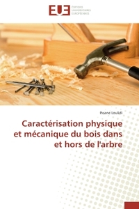 CARACTERISATION PHYSIQUE ET MECANIQUE DU BOIS DANS ET HORS DE L'ARBRE