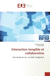 INTERACTION TANGIBLE ET COLLABORATIVE - UNE ETUDE DE CAS : LA TABLE TANGISENSE