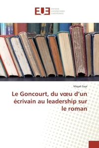Le Goncourt, du voeu d'un écrivain au leadership sur le roman