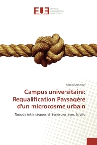 CAMPUS UNIVERSITAIRE: REQUALIFICATION PAYSAGERE D'UN MICROCOSME URBAIN - NOEUDS INTRINSEQUES ET SYNE