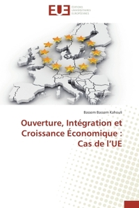 OUVERTURE, INTEGRATION ET CROISSANCE ECONOMIQUE : CAS DE L UE