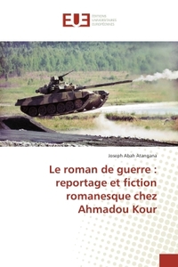 Le roman de guerre : reportage et fiction romanesque chez Ahmadou Kour