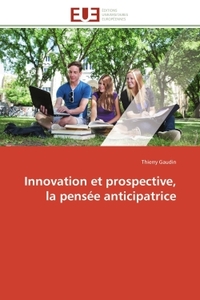 Innovation et prospective, la pensée anticipatrice