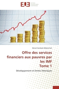 Offre des services financiers aux pauvres par les IMF Tome 1