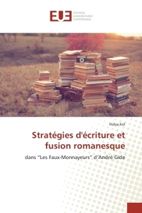 STRATEGIES D'ECRITURE ET FUSION ROMANESQUE - DANS LES FAUX-MONNAYEURS D'ANDRE GIDE