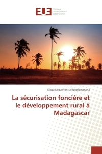 La securisation fonciere et le developpement rural A Madagascar