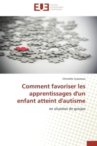 Comment favoriser les apprentissages d'un enfant atteint d'autisme