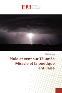 Pluie et vent sur Telumee Miracle et la poetique antillaise