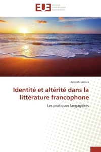 IDENTITE ET ALTERITE DANS LA LITTERATURE FRANCOPHONE