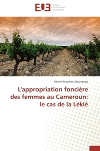 L'APPROPRIATION FONCIERE DES FEMMES AU CAMEROUN: LE CAS DE LA LEKIE