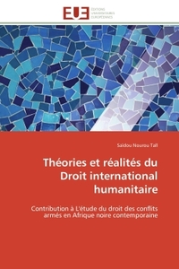Théories et réalités du Droit international humanitaire
