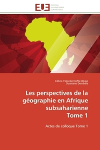 Les perspectives de la géographie en Afrique subsaharienne Tome 1