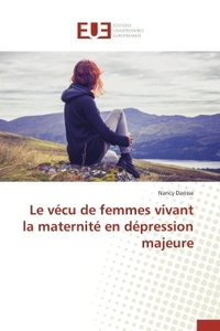 Le vécu de femmes vivant la maternité en dépression majeure