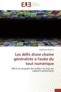 LES DEFIS D'UNE CHAINE GENERALISTE A L'AUBE DU TOUT NUMERIQUE