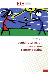 L'ENFANT TYRAN, UN PHENOMENE CONTEMPORAIN?