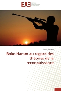 BOKO HARAM AU REGARD DES THEORIES DE LA RECONNAISSANCE