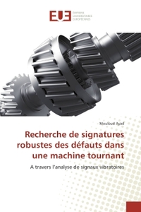 RECHERCHE DE SIGNATURES ROBUSTES DES DEFAUTS DANS UNE MACHINE TOURNANT - A TRAVERS L'ANALYSE DE SIGN