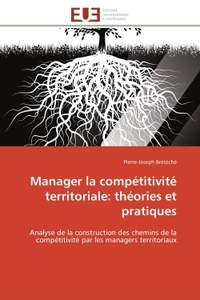 Manager la compétitivité territoriale: théories et pratiques
