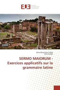 SERMO MAIORUM - EXERCICES APPLICATIFS SUR LA GRAMMAIRE LATINE