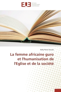La femme africaine guro et l'humanisation de l'eglise et de la société