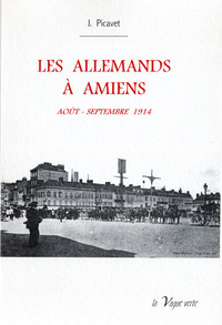 LES ALLEMANDS À AMIENS Août - Septembre 1914