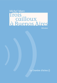 Trois Cailloux A Buenos Aires