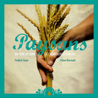 PAYSANS. UN TOUR DE FRANCE DE L'AGRICULTURE DURABLE