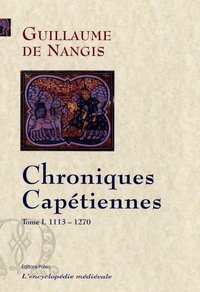 CHRONIQUES CAPETIENNES; T.1 (1113-1270)