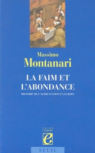 La Faim et l'Abondance. Histoire de l'alimentation en Europe