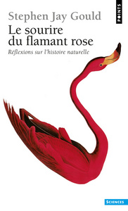 Le Sourire du flamant rose. Réflexions sur l'histoire naturelle