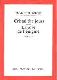 Cristal des jours. Suivi de : La Rose de l'énigme