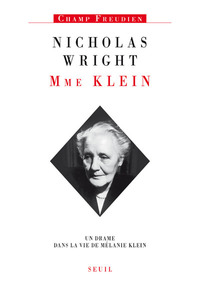 MADAME KLEIN. UN DRAME DANS LA VIE DE MELANIE KLEIN