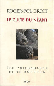 Le Culte du néant. Les philosophes et le Bouddha